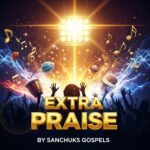 Extra-Praise-Thank-You-For-A-New-Day-Sanchuks-Gospel